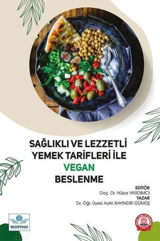 Sağlıklı ve Lezzetli Yemek Tarifleri İle Vegan Beslenme - Aylin Bayındır Gümüş - Ankara Nobel Tıp