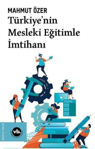 Türkiye'nin Mesleki Eğitimle İmtihanı - Mahmut Özer - VakıfBank Kültür Yayınları