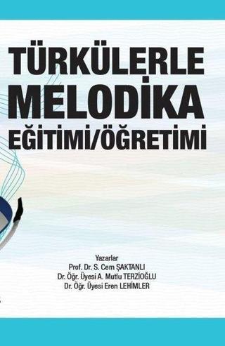 Türkülerle Melodika Eğitimi Öğretimi - A. Mutlu Terzioğlu - Asos Yayınları