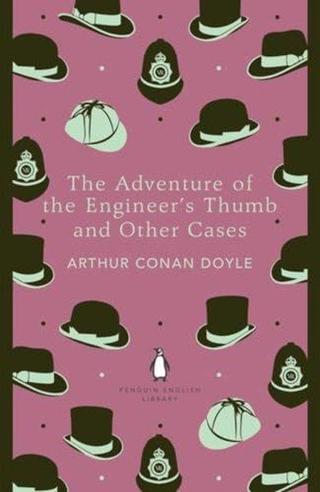 The Adventure of the Engineer's Thumb and Other Cases - Sir Arthur Conan Doyle - Penguin Classics