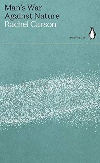 Man's War Against Nature - Rachel Carson - Penguin Classics
