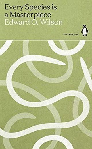 Every Species is a Masterpiece - Edward O. Wilson - Penguin Classics