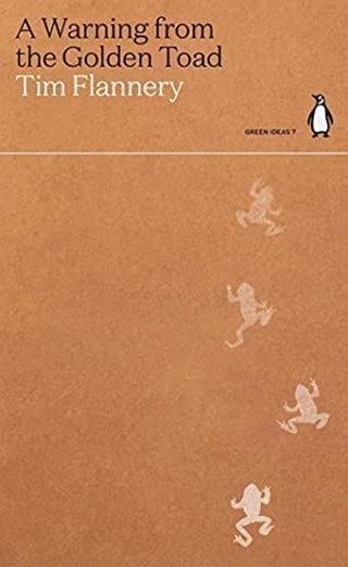 A Warning from the Golden Toad - Tim Flannery - Penguin Classics