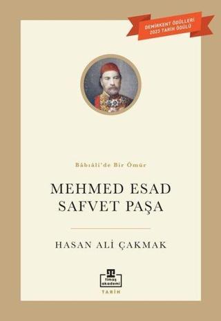 Mehmed Esad Safvet Paşa - Babıali'de Bir Ömür - Hasan Ali Çakmak - Timaş Akademi