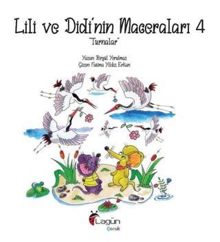 Lili ve Didi'nin Maceraları 4 - Turnalar - Birgül Yorulmaz - Lagün Çocuk Yayınları
