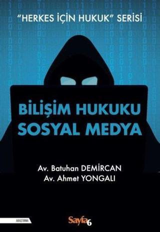 Bilişim Hukuku Sosyal Medya - Herkes İçin Hukuk Serisi - Ahmet Yongalı - Sayfa 6