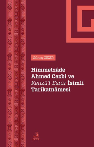 Himmetzade Ahmed Cezmi ve Kenzü'l - Esrar İsimli Tarikatnamesi - Fecr Yayınları