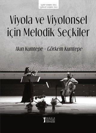 Viyolo ve Viyolonsel için Melodik Seçkiler - Akın Kumtepe - Müzik Eğitimi Yayınları