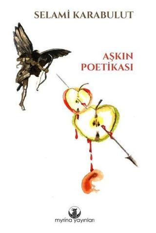 Aşkın Poetikası - Selami Karabulut - Myrina Yayınları