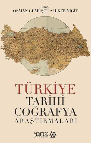 Türkiye Tarihi Coğrafya Araştırmaları - Kolektif  - Yeditepe Akademi