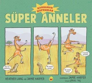 Süper Anneler - Kahraman Hayvanlar - Heather Lang - Kuraldışı Yayınları