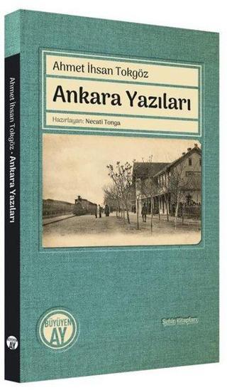Ankara Yazıları - Şehir Kitapları - Ahmet İhsan Tokgöz - Büyüyenay Yayınları
