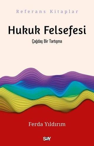 Hukuk Felsefesi: Çağdaş Bir Tartışma-Referans Kitaplar - Say Yayınları