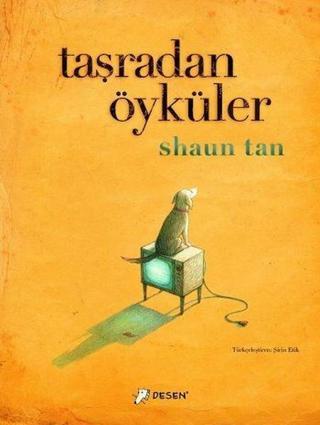 Taşradan Öyküler - Shaun Tan - Desen Yayınları