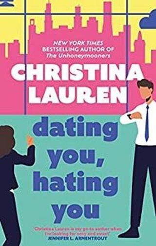 Dating You Hating You - Christina Lauren - Little, Brown Book Group