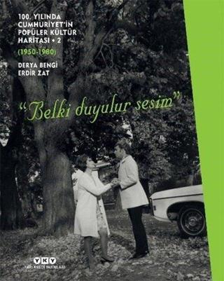 100.Yılında Cumhuriyet'in Popüler Kültür Haritası-2 1950-1980 Derya Bengi Yapı Kredi Yayınları
