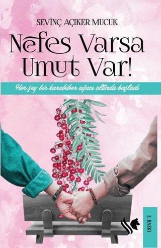 Nefes Varsa Umut Var! - Sevinç Açıker Mucuk - S.S International Publishing