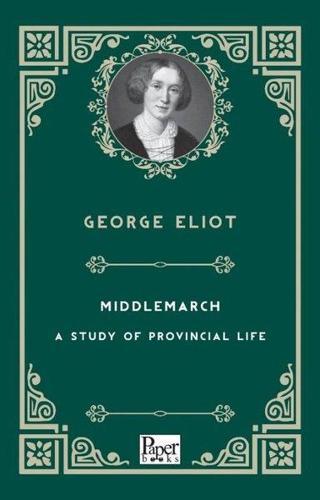 Middlemarch - A Study of Provincial Life - George Eliot - Paper Books
