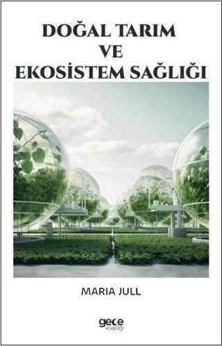 Doğal Tarım ve Ekosistem Sağlığı - Maria Jull - Gece Kitaplığı