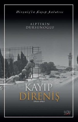 Kayıp Direniş 1914 - 1967 - Direniş'in Kayıp Anlatısı - Alptekin Dursunoğlu - Yakın Doğu Yayıncılık