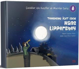 Teleskobu İcat Eden Hans Lippershey - Çocuklar İçin Kaşifler ve Mucitler Serisi 8 - Nagihan Yılmaz - Kırmızı Ada Yayınları