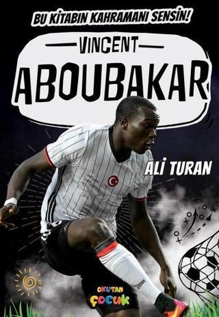 Vincent Aboubakar - Bu Kitabın Kahramanı Sensin! - Ali Turan - Okutan Çocuk