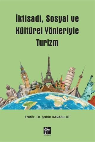 Gazi Kitabevi İktisadi, Sosyal Ve Kültürel Yönleriyle Turizm Şahin Karabulut - Gazi Kitabevi