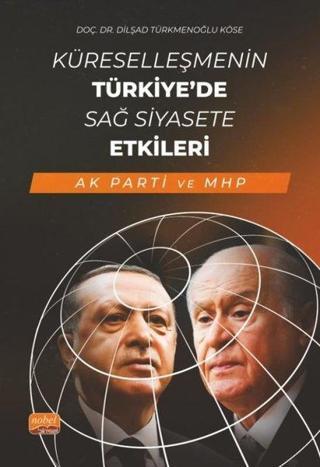 Küreselleşmenin Türkiye'de Sağ Siyasete Etkileri - AK Parti ve MHP - Dilşad Türkmenoğlu Köse - Nobel Bilimsel Eserler