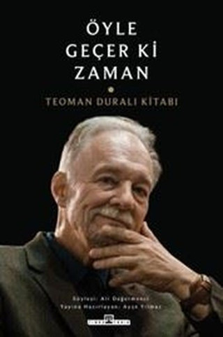 Öyle Geçer ki Zaman & Teoman Duralı Kitabı - Timaş Yayınları