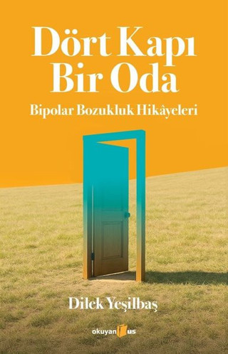 Dört Kapı Bir Oda - Bipolar Bozukluk Hikayeleri - Okuyan Us Yayınları