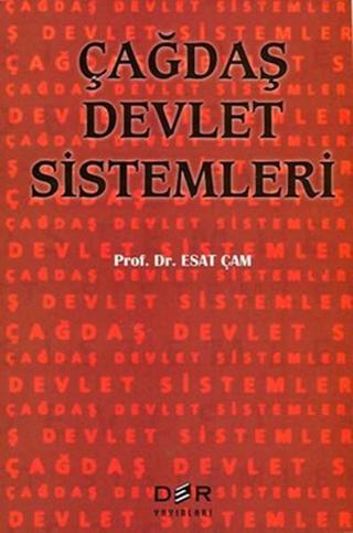 Çağdaş Devlet Sistemleri - Esat Çam - Der Yayınları
