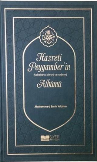 Hazreti Peygamber'in Sallahu Aleyhi ve Sellem Albümü - Muhammed Emin Yıldırım - Siyer Yayınları