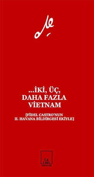 ... İki Üç Daha Fazla Vietnam - Ernesto Che Guevara - İlkeriş Yayınları