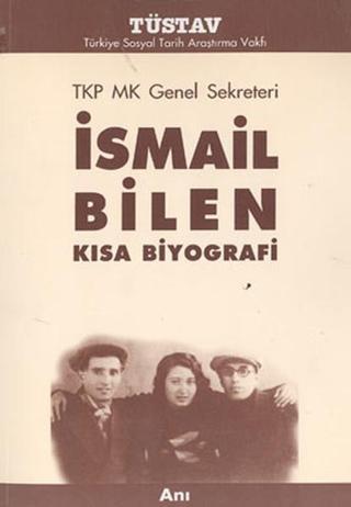 TKP MK Genel Sekreteri İsmail Bilen Kısa Biyografi - Derleme  - Tüstav Yayınları
