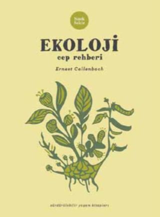 Ekoloji Cep Rehberi - Ernest Callenbach - Sinek Sekiz Yayınevi