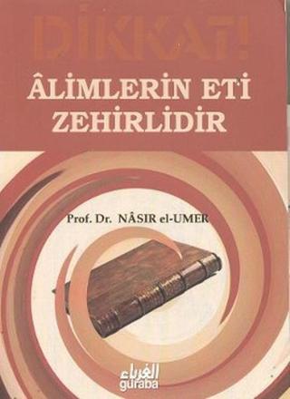 Alimlerin Eti Zehirlidir - Nasıruddin b. Süleyman el-'Umer - Guraba Yayınları