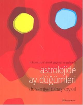 Astrolojide Ay Düğümleri - Samiye Özbaş Soysal - Astroloji Okulu Yayınları