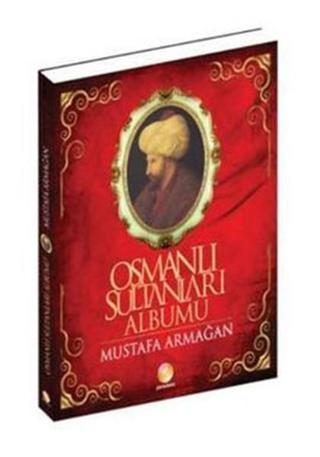 Osmanlı Sultanları - Mustafa Armağan - Paradoks Kitap
