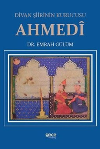 Divan Şiirinin Kurucusu Ahmedi - Gece Kitaplığı