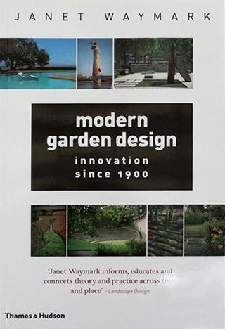 Modern Garden Design: Innovation Since 1900 - Christine Anna Bierhals - Thames & Hudson