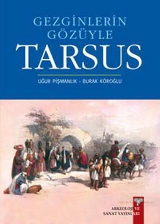 Gezginlerin Gözüyle Tarsus - Burak Köroğlu - Arkeoloji ve Sanat Yayınları