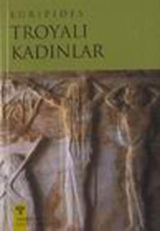 Troyalı Kadınlar - Euripides  - Arkeoloji ve Sanat Yayınları