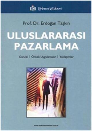 Uluslararası Pazarlama - Erdoğan Taşkın - Türkmen Kitabevi