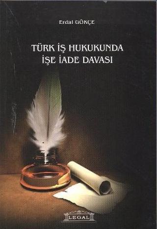 Türk İş Hukukunda İşe İade Davası - Erdal Gökçe - Legal
