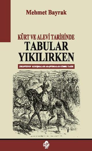 Kürt ve Alevi Tarihinde Tabular Yıkılırken - Mehmet Bayrak - Öz-Ge Yayınları