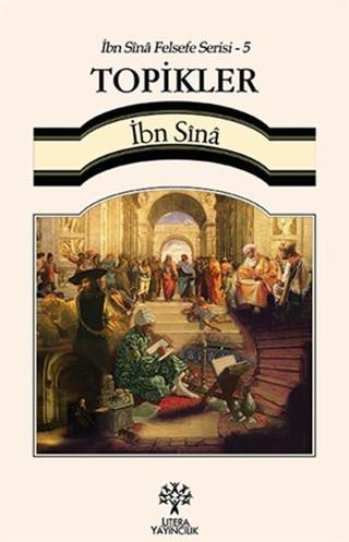 İbn Sina Felsefe Serisi - 5 Topikler - İbn Sina - Litera