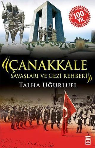 Çanakkale Savaşları ve Gezi Rehberi Talha Uğurluel Timaş Yayınları