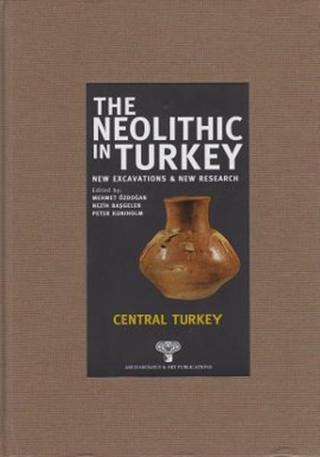The Neolithic in Turkey - Central Turkey - Kolektif  - Arkeoloji ve Sanat Yayınları
