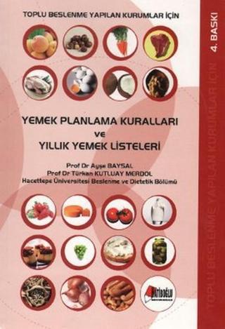 Toplu Beslenme Yapılan Kurumlar İçin Yemek Planlama Kuralları ve Yıllık Yemek Listeleri - Ayşe Baysal - Hatiboğlu Yayınları