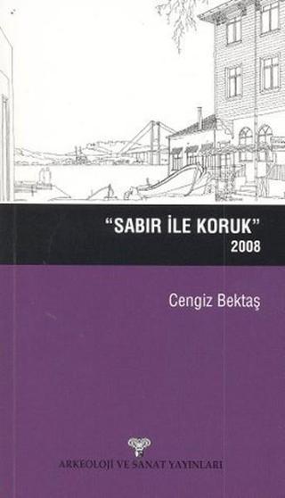 Sabır ile Koruk - Cengiz Bektaş - Arkeoloji ve Sanat Yayınları